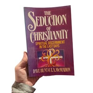SEDUCTION OF CHRISTIANITY Dave Hunt McMahon Gothcore Religion Research